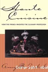 Haute cuisine : how the French invented the culinary profession.