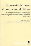 Economie de forces et production d'utilités. L'émergence du calcul économique chez les ingénieurs des Ponts et Chaussées (1831-1891).