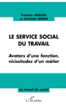 Le service social du travail : avatars d'une fonction, vicissitudes d'un métier.