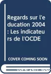 Regards sur l'éducation : les indicateurs de l'OCDE 2004.