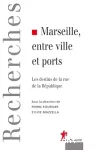 Marseille, entre ville et ports : les destins de la rue de la République.