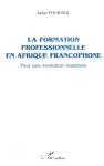 La formation professionnelle en Afrique francophone. Pour une évolution maîtrisée.