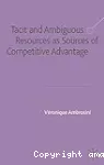 Tacit and ambiguous resources as sources of competitive advantage.