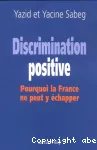 Discrimination positive : pourquoi la France ne peut y échapper.