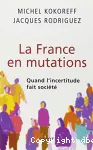 La France en mutations : quand l'incertitude fait société.