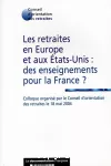 Les retraites en Europe et aux Etats-Unis : des enseignements pour la France ?. Colloque organisé par le Conseil d'orientation des retraites le 18 mai 2004.