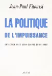 La politique de l'impuissance : entretien avec Jean-Claude Guillebaud.