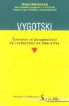 Vygotski : lectures et perspectives de recherches en éducation : suivi d'un inédit en français de L.S. Vygotski.