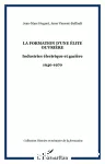 La formation d'une élite ouvrière : industries électrique et gazière : 1940-1970.