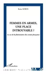Femmes en armes, une place introuvable ? Le cas de la féminisation des armées françaises.