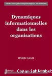 Dynamiques informationnelles dans les organisations.