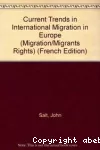 Evolution actuelle des migrations internationales en Europe. Current trends in international migration in Europe.
