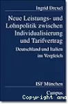 Neue Leistungs- und Lohnpolitik zwischen Individualisierung und Tarifvertrag. Deutschland und Italien im Vergleich.
