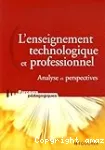 L'enseignement technologique et professionnel. Analyse et perspectives.