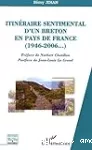 Itinéraire sentimental d'un Breton en pays de France (1946-2006 ...).