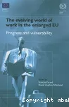 The evolving world of work in the enlarged EU. Progress and vulnerability.