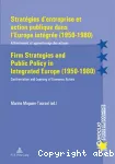 Stratégies d'entreprise et action publique dans l'Europe intégrée (1950-1980) : affrontement et apprentissage des acteurs