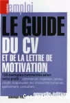 Le guide 2007 du CV et de la lettre de motivation.