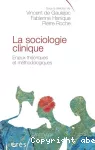 La sociologie clinique. Enjeux théoriques et méthodologiques.