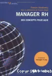 Manager RH. Des concepts pour agir.