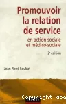 Promouvoir la relation de service en action sociale et médico-sociale.