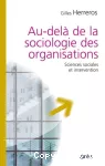 Au-delà de la sociologie des organisations. Sciences sociales et intervention.