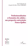 Professionnalisation et formation des adultes : une perspective universitaire France-Québec.