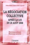 La négociation collective après la loi du 20 août 2008. Nouveaux acteurs, nouveaux accords.