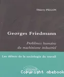Georges Friedman : Problèmes humains du machinisme industriel. Les débuts de la sociologie du travail.