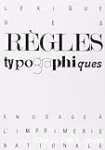 Lexique des règles typographiques. En usage à l'Imprimerie nationale