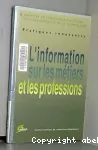 L'information sur les métiers et les professions.