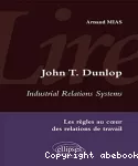John T. Dunlop, Industrial relations systems