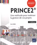 PRINCE2®. Une méthode pour maîtriser la gestion de vos projets