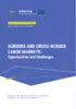 Borders and Cross-Border Labor Markets: Opportunities and Challenges