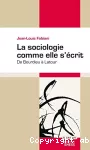 La sociologie comme elle s'écrit - De Bourdieu à Latour