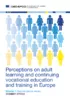 Perceptions on adult learning and continuing vocational education and training in Europe