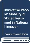 Innovative People. Mobility of Skilled Personnel in National Innovation Systems