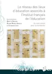 Le réseau des lieux d'éducation associés à l'Institut français de l'éducation