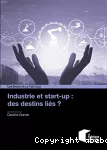 Industrie et start-up : des destins liés ?