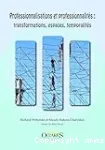 Professionnalisations et professionnalités : transformations, espaces, temporalités