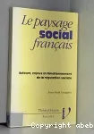 Le paysage social français. Acteurs, enjeux et fonctionnement de la régulation sociale.