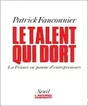 Le talent qui dort. La France en panne d'entrepreneurs.
