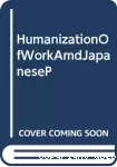 Humanization of work and japanese personnel management.