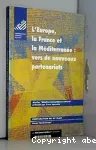 L'Europe, la France et la Méditerranée : vers de nouveaux partenariats. Rapport de l'atelier 