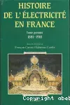 Histoire générale de l'électricité en France. Tome premier. Espoirs et conquêtes 1881-1918.
