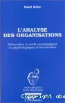 L'analyse des organisations. Démarches et outils sociologiques et psychologiques d'intervention.