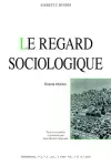Le regard sociologique : essais choisis. Textes rassemblés et présentés par Jean-Michel Chapoulie.
