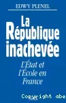 La République inachevée. L'Etat et l'école en France.