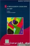 La négociation collective en 1997. Tome I : Tendance et dossiers. Tome II : Chiffres et documents.