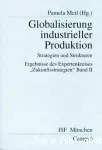 Globalisierung industrieller Produktion. Strategien und Strukturen. Ergebnisse des Expertenkreises 